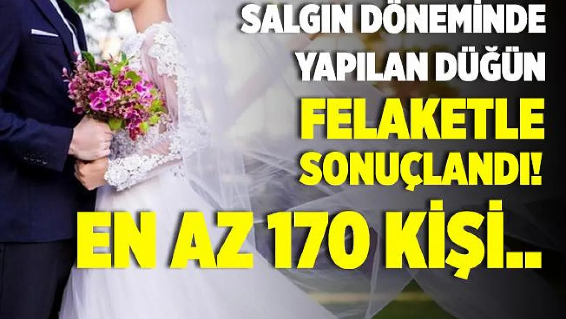 Salgın döneminde 60 kişiyle yapılan düğün felaketle sonuçlandı! En az 170 kişi..