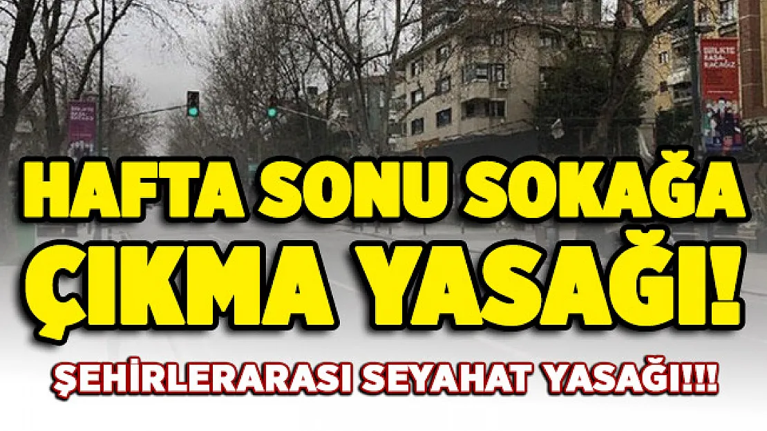 Salgına karşı yeni kararlar! Seyahat yasağı ve hafta sonu sokağa çıkma yasağı
