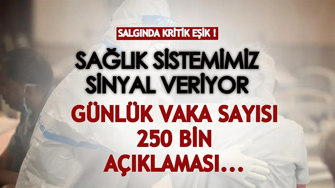 Salgında kritik eşik! Sağlık sistemimiz sinyal veriyor: Günlük vaka sayısı 250 bin açıklaması...