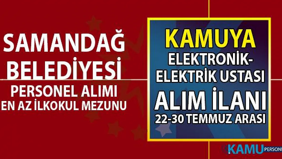 Samandağ Belediyesi en az ilkokul mezunu elektronik teknisyeni ustası personel alımı başvuru ilanı