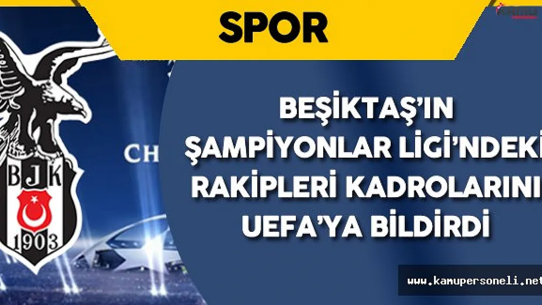Şampiyonlar Ligi'nde Beşiktaş'ın Rakiplerinin Kadroları Belli Oldu