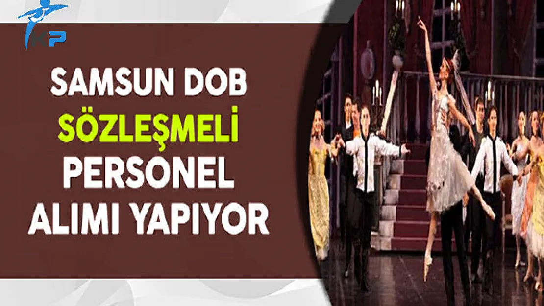 Samsun Devlet Opera ve Balesi Müdürlüğü Personel Alıyor