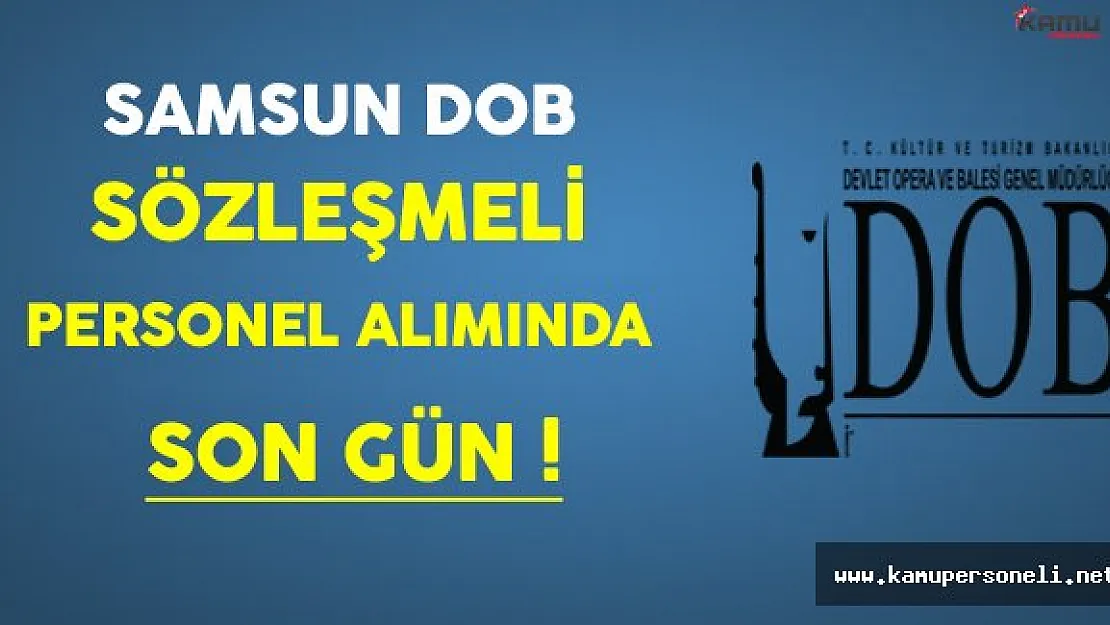 Samsun DOB Genel Müdürlüğü Sözleşmeli Personel Alımında Son Gün !