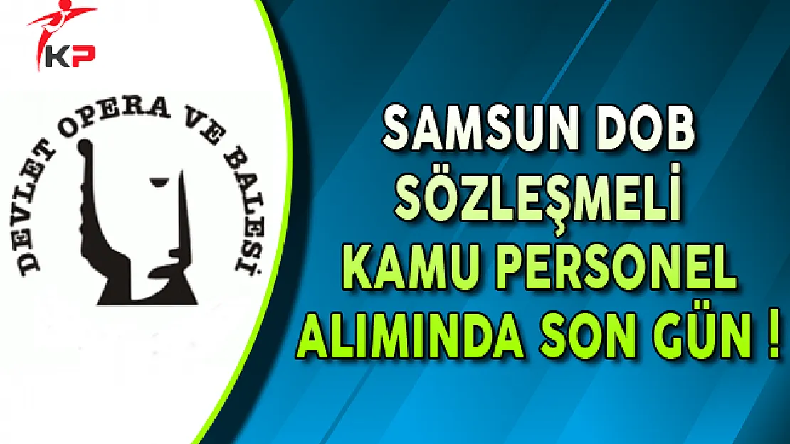 Samsun DOB Kamu Personel Alımı Başvuruları Sona Eriyor