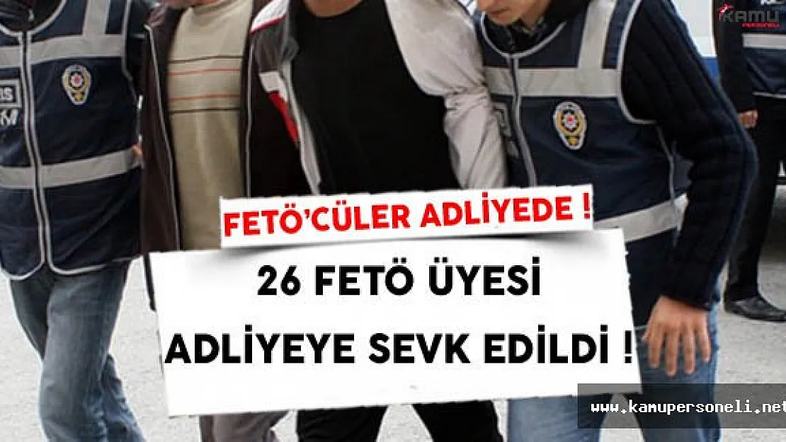 Samsun'da 26 FETÖ Üyesi Adliyeye Sevk Edildi