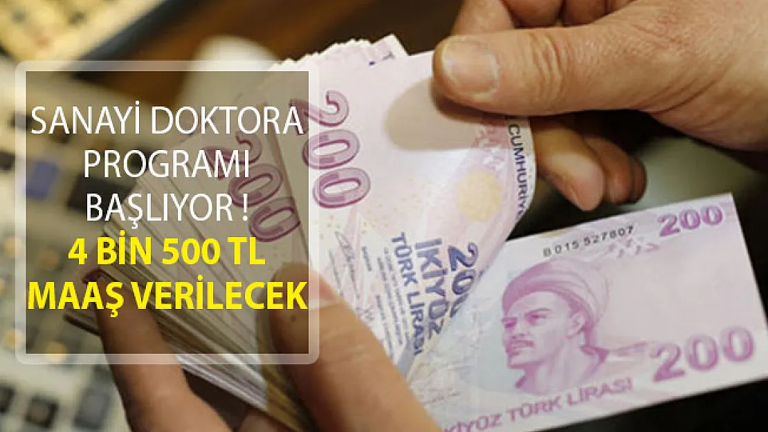 Sanayi Doktora Programı Başlıyor! 4 Bin 500 TL Maaş Verilecek- sanayi doktora programı başvuru şartları neler?