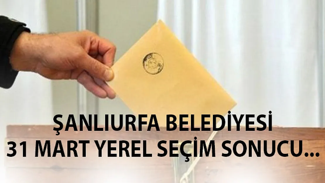 Şanlıurfa 31 Mart 2019 Yerel Seçim Sonuçları Belli Oldu- Şanlıurfa'da Hangi Parti Kazandı?