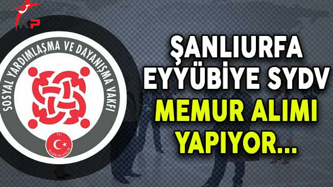 Şanlıurfa Eyyübiye SYDV Memur Alımı Yapıyor