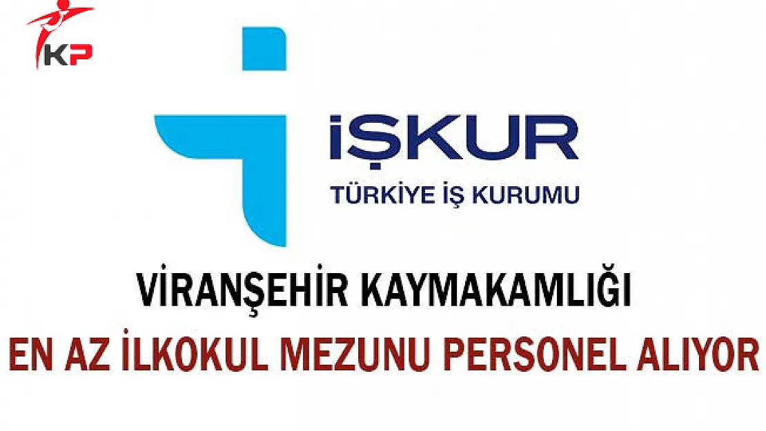 Şanlıurfa Viranşehir Kaymakamlığı 337 Personel Alım İlanı