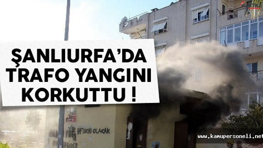 Şanlıurfa'da Trafo Yangını Paniğe Yol Açtı