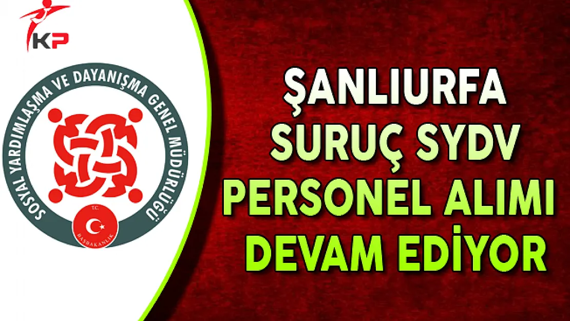 Şanşıurfa Suruç SYDV Kamu Personel Alımı Başvuruları Devam Ediyor