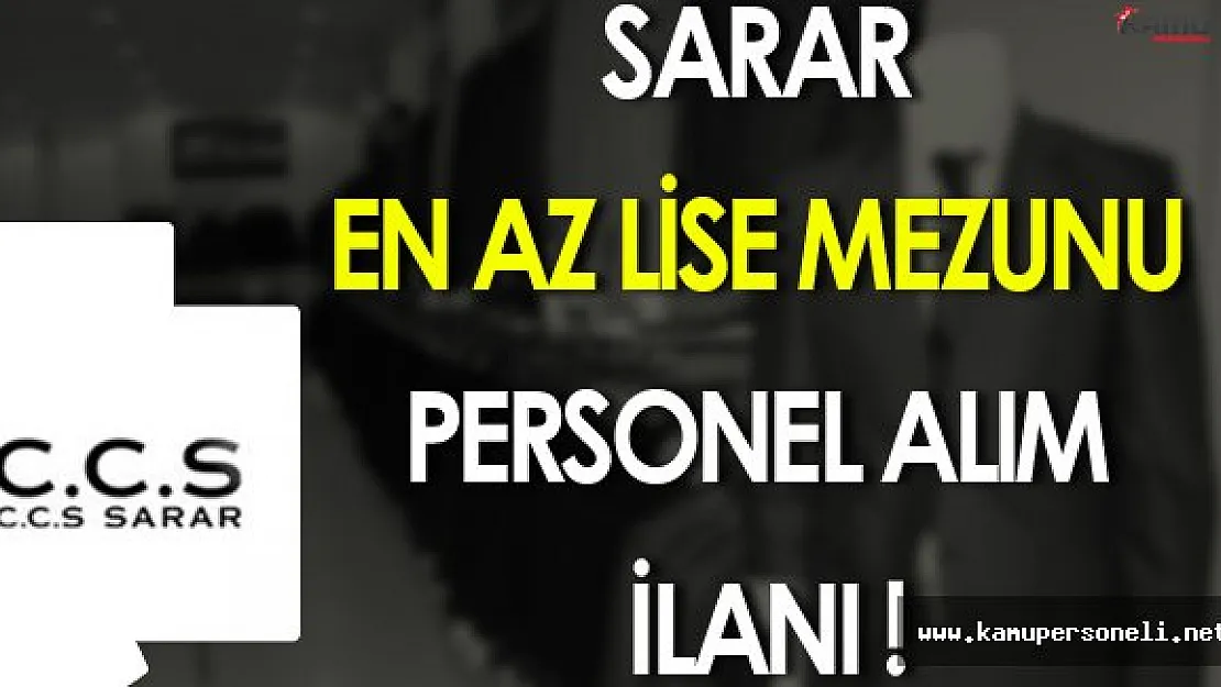 Sarar En Az Lise Mezunu Çok Sayıda Personel Alacak!