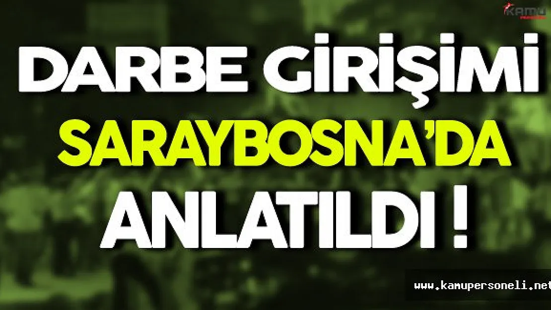 Saraybosna'da 15 Temmuz Darbe Girişimi Anlatıldı