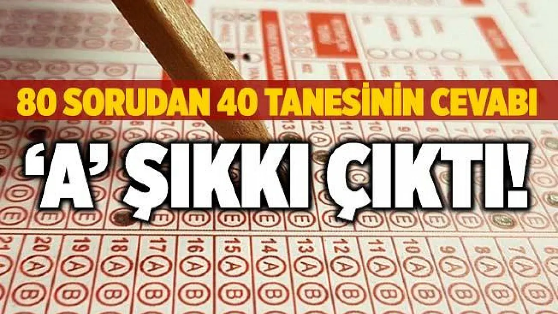Şaşırtan sınav! 80 sorudan 40 tanesinin cevabı A şıkkı çıktı! Sınavın iptali için kampanya başlatıldı!