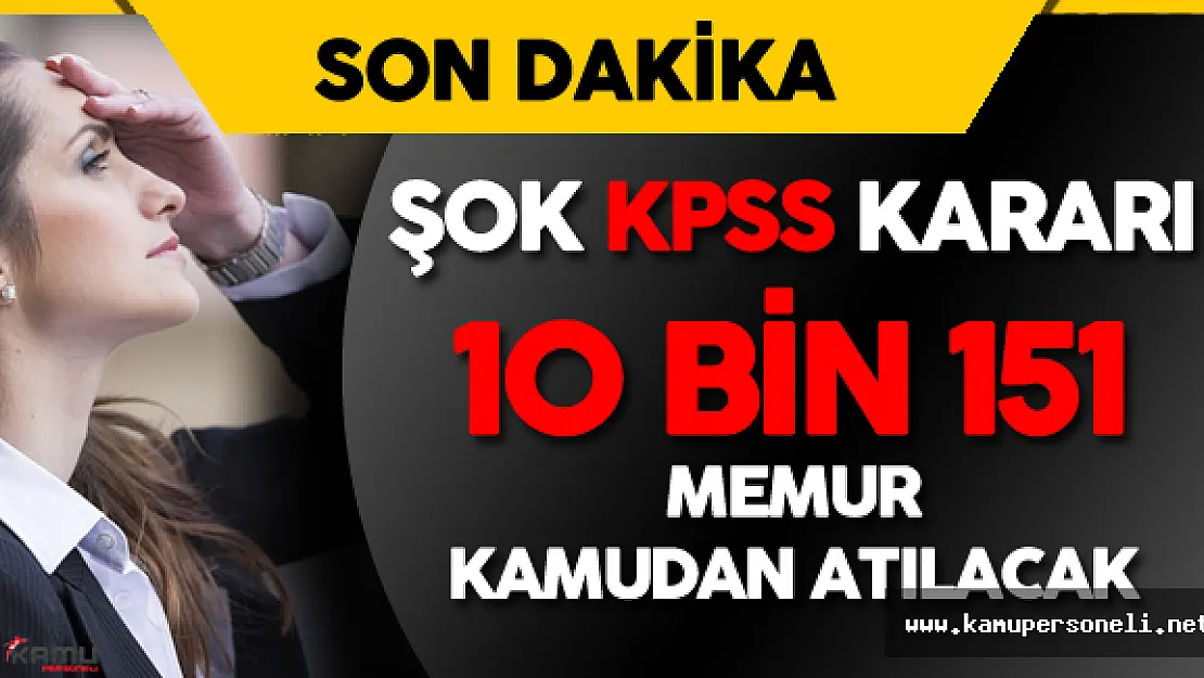 Savcılık Tespit Etti ! Şok KPSS Kararı Binlerce Memur Kamudan Atılacak