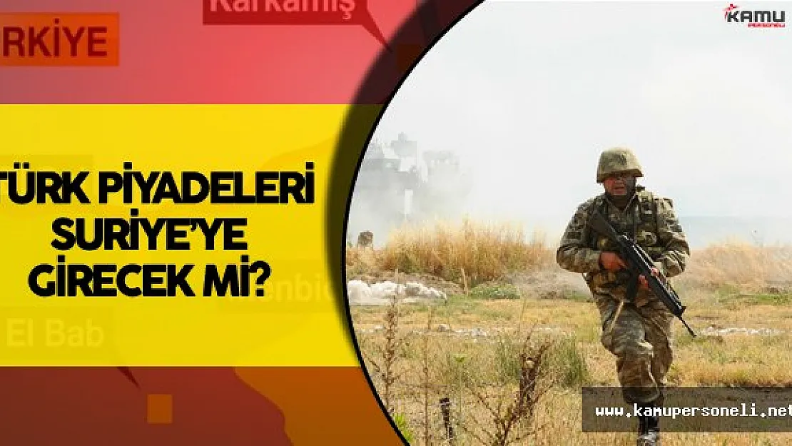 Savunma Bakanı'ndan 'Türk Piyadeleri Suriye'ye Girecek mi?' Sorusuna Yanıt