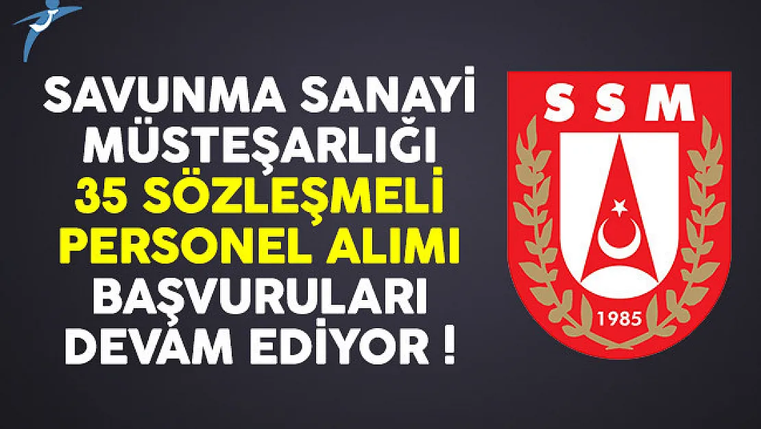 Savunma Sanayi Müsteşarlığı (SSM) KPSS 70 puan ile personel alımı başvuruları devam ediyor