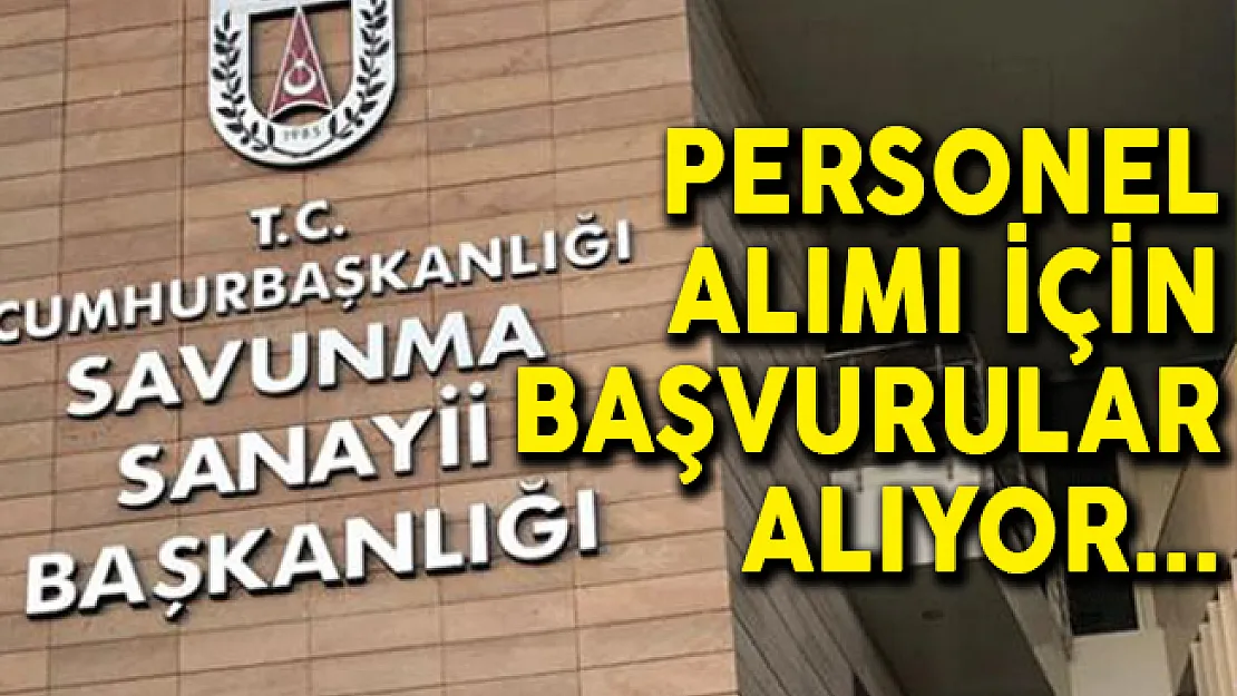 Savunma Sanayii Başkanlığında Çalışmak İsteyenler Dikkat! Personel Alımı Başvuruları Alınıyor