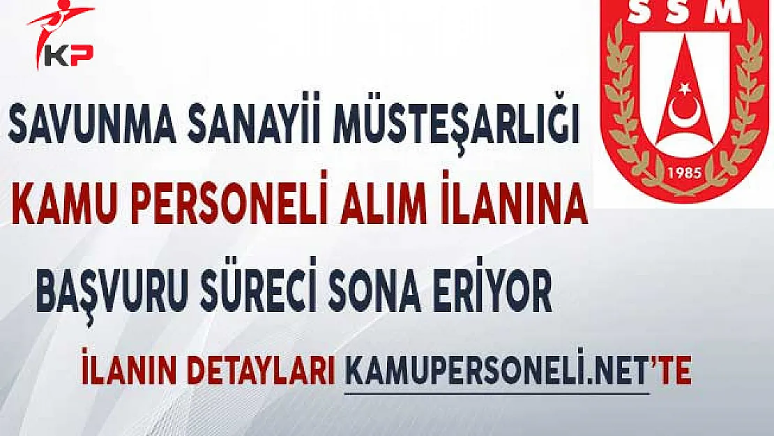Savunma Sanayii Müsteşarlığı Kamu Personeli Alım İlanına Başvuru Süreci Sona Eriyor