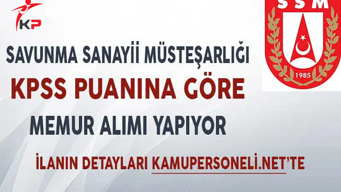 Savunma Sanayii Müsteşarlığı KPSS Puanına Göre Memur Alımı Yapıyor!