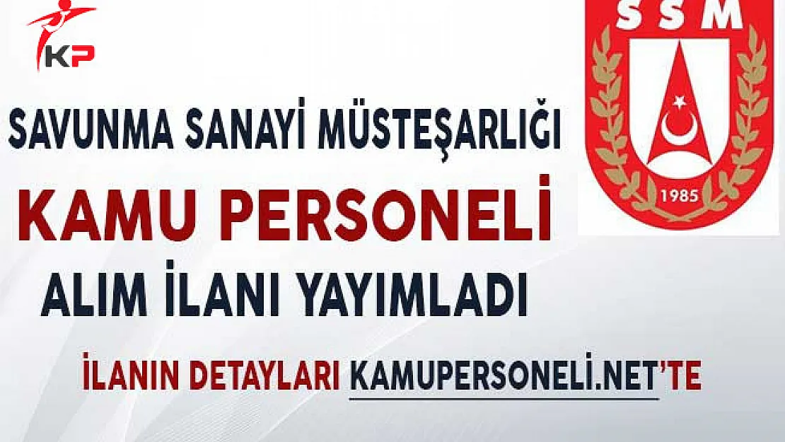 Savunma Sanayii Müsteşarlığı Personel Alım İlanı Yayımladı!