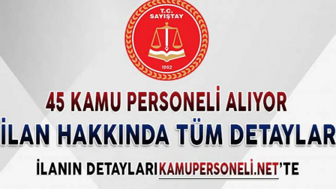 Sayıştay 45 Personel Alımı Yapıyor ! İşte İlan Hakkında Tüm Detaylar