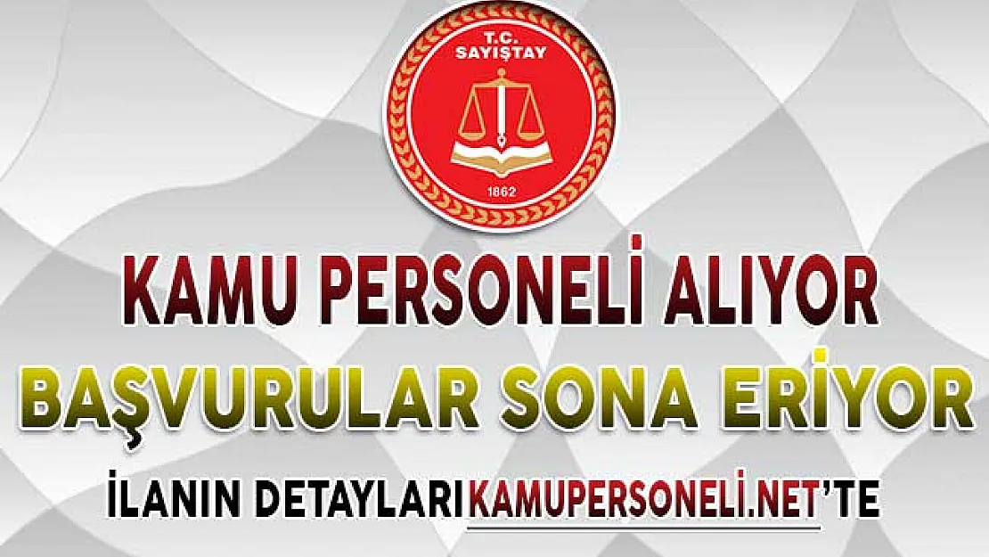 Sayıştay Başkanlığı Kamu Personel Alım İlanına Başvurular Sona Eriyor !