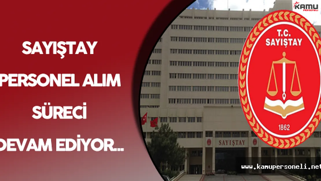 Sayıştay Başkanlığı Personel Alım Süreci Devam Ediyor