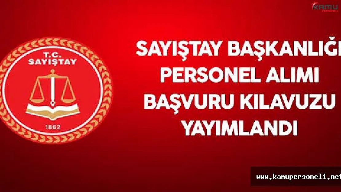Sayıştay Başkanlığı Personel Alımı Yapacak - Başvuru Kılavuzu Yayımlandı