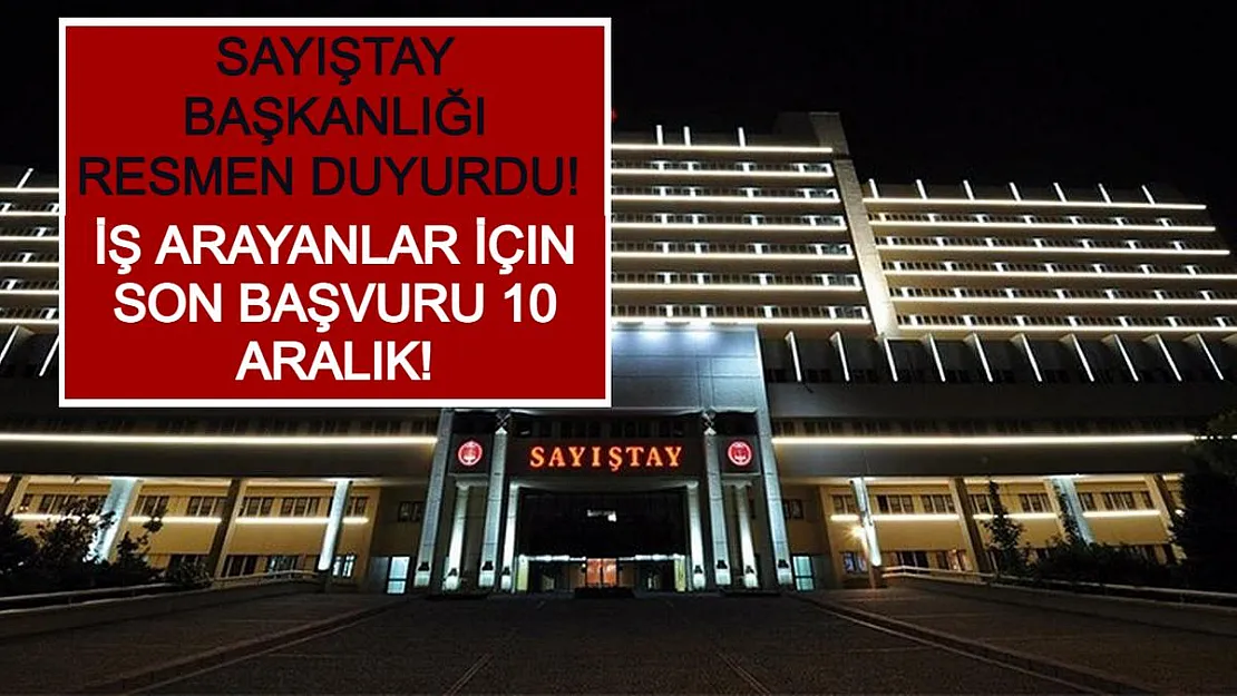Sayıştay Başkanlığı Resmen Duyurdu! İş Arayanlar İçin Son Başvuru 10 Aralık!
