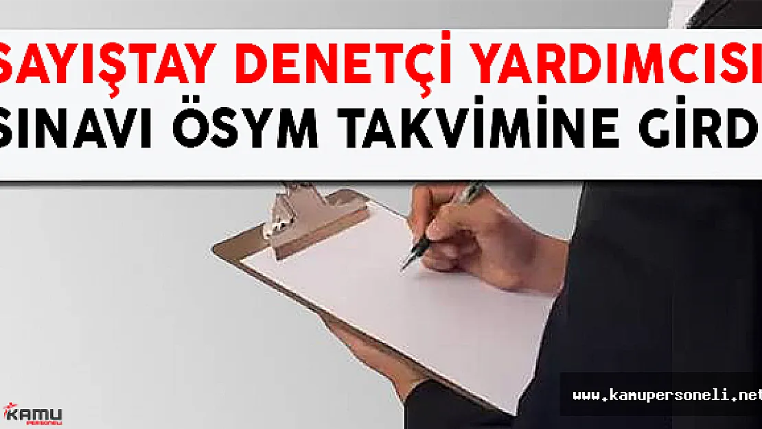 Sayıştay Başkanlığı Sayıştay Denetçi Yardımcısı Alımı için Yazılı Sınav Yapacak