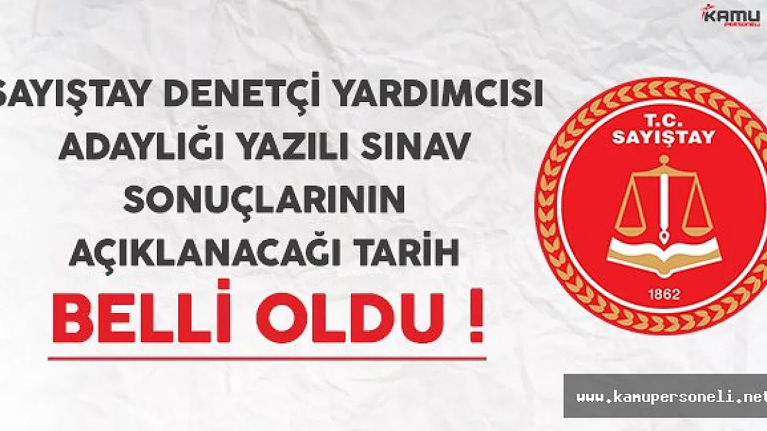 Sayıştay Denetçi Yardımcısı Adaylığı Sınav Sonuçlarının Ne Zaman Açıklanacağı Belli Oldu !