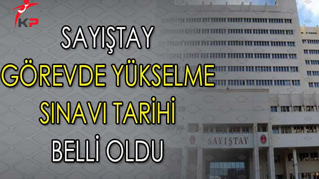 Sayıştay Görevde Yükselme Sözlü Sınav Tarihi Belli Oldu