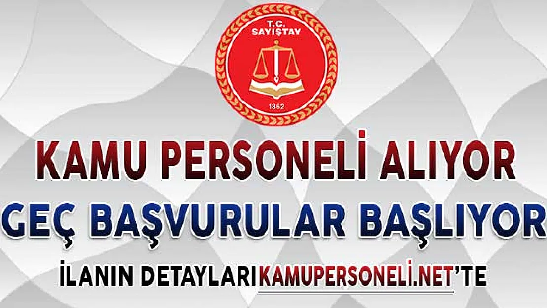 Sayıştay Kamu Personeli Alımı Geç Başvuruları Başlıyor