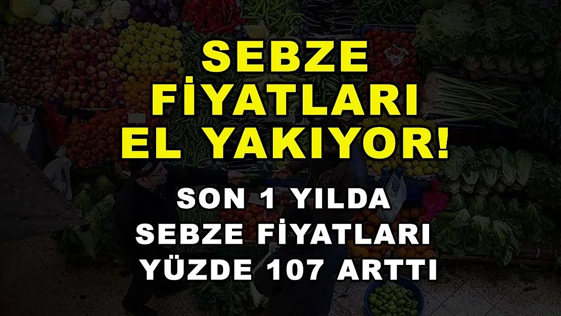 Sebze fiyatları el yakıyor! Son 1 yılda sebze fiyatları yüzde 107 arttı