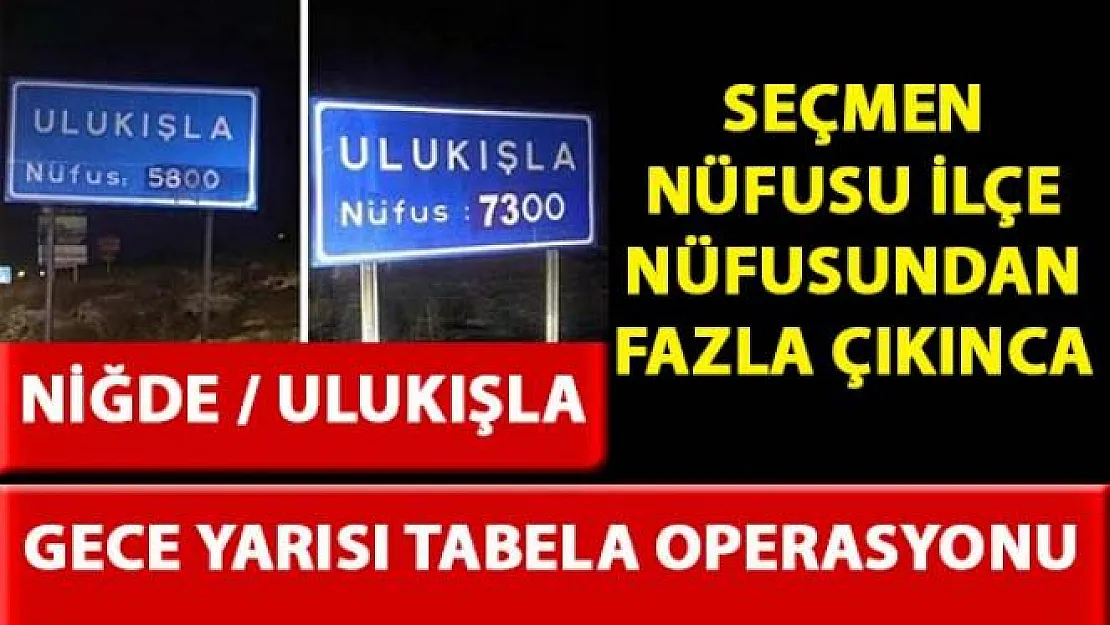 Seçmen sayısının ilçe nüfusundan fazla olduğu ortaya çıkan Ulukışla'da tabela değişti