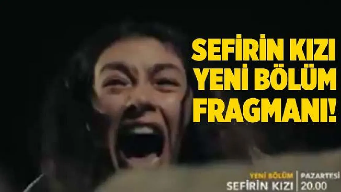 Sefirin Kızı 25. bölüm 2. fragmanı yayınlandı! Sancar Efe ölüyor mu? Sefirin Kızı yeni bölüm fragmanı yayınladı!
