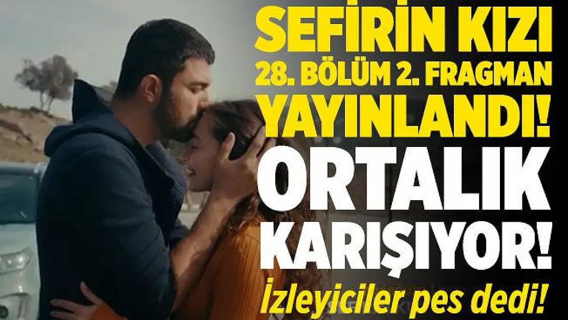 Sefirin Kızı 28. bölüm 2. fragman yayınlandı! Ortalık karışıyor! Sefirin Kızı 28. bölüm 2. fragman izle! Sancar ve Nare bu sefer..