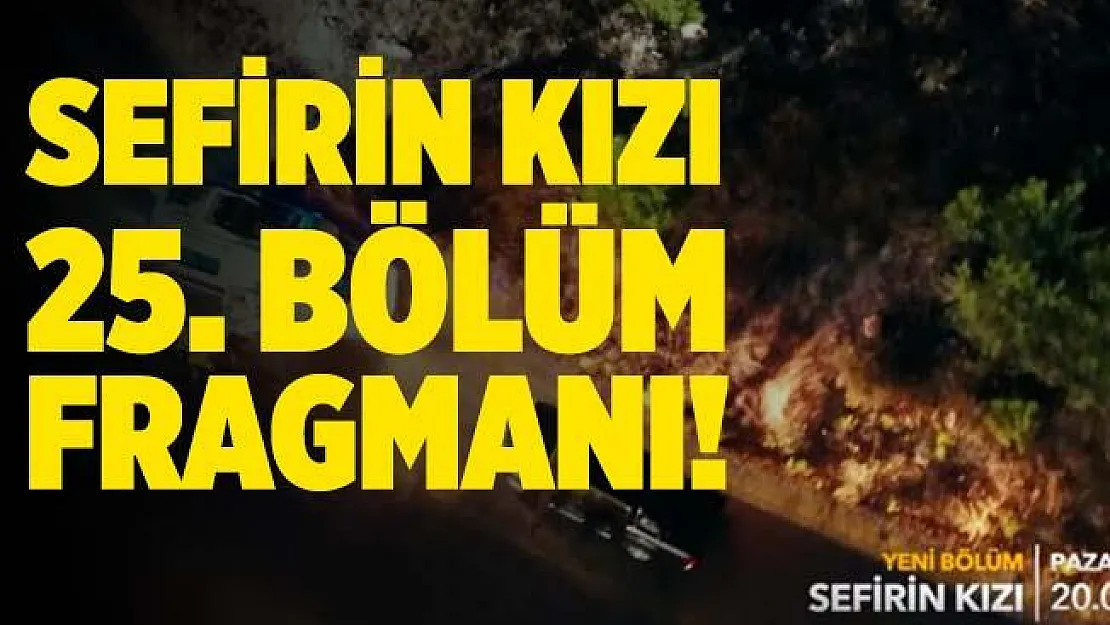 Sefirin Kızı yeni bölüm fragmanı! Sefirin Kızı 25. bölüm fragmanı! Star TV Sefirin Kızı 25. bölüm..