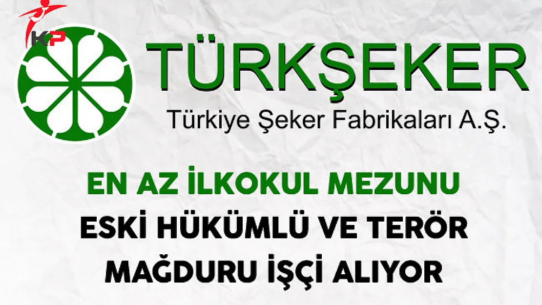 Şeker Fabrikaları Eski Hükümlü ve Terör Mağduru İşçi Alıyor