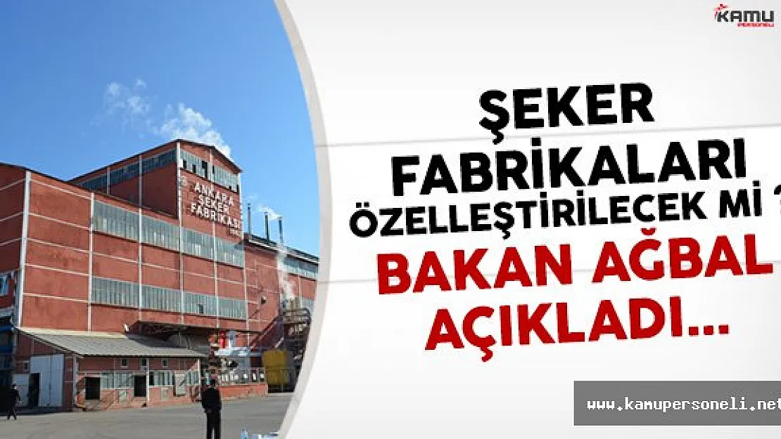 Şeker Fabrikaları Tamamen Özelleştirilecek Mi ?