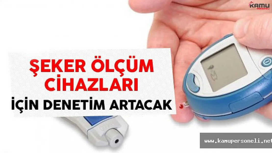 Şeker Ölçüm Cihazları İçin Denetimler Artacak