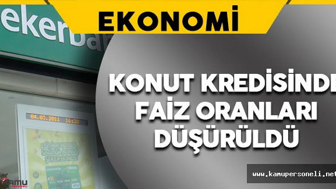 Şekerbank Konut Kredisinde Faiz Oranlarını Düşürdü