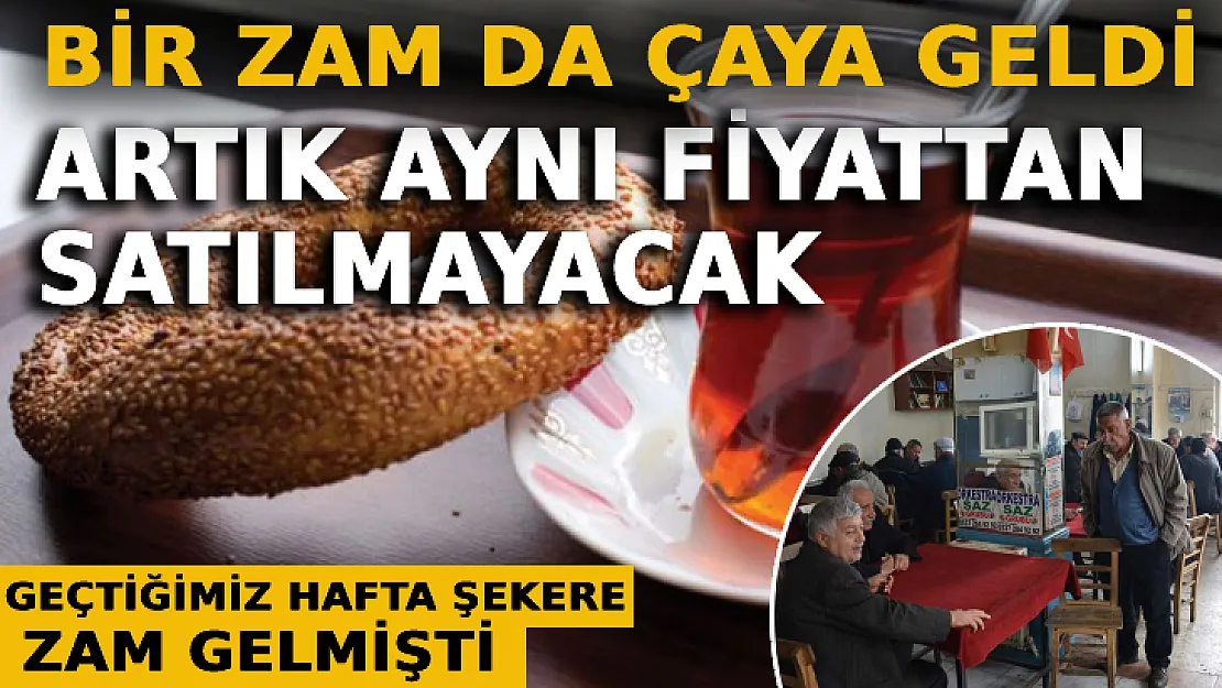 Şekere Gelen Zamların Ardından Bir Zamda Çaya Geldi!