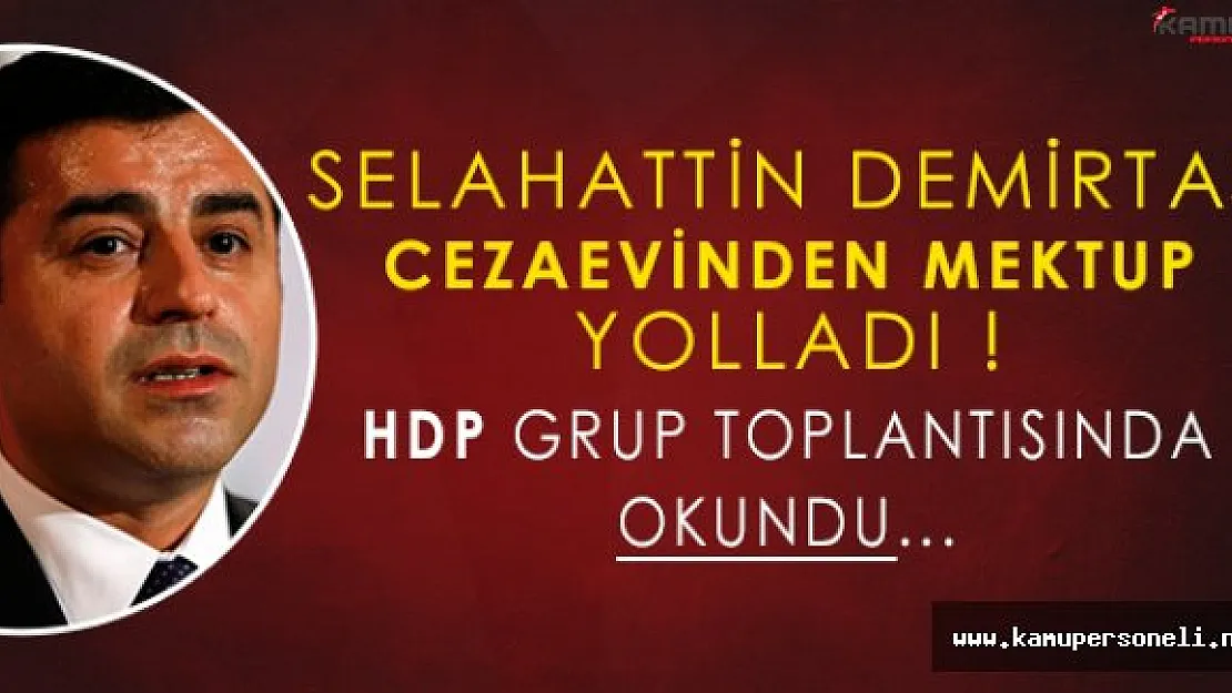 Selahattin Demirtaş Cezaevinden Mektup Yolladı: HDP Grup Toplantısında Okundu!