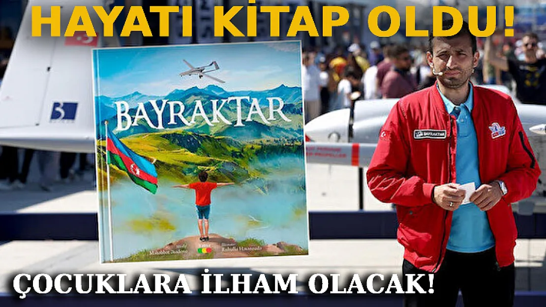 Selçuk Bayraktar'ın Hayatı Kitap Oldu: Çocuklara İlham Olacak