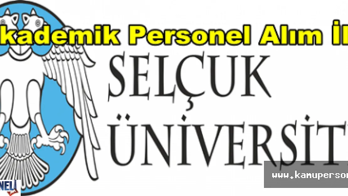 Selçuk Üniversitesi 41 Akademik Personel Alacak