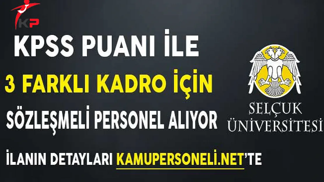 Selçuk Üniversitesine 3 Kadro İçin Sözleşmeli Personel Alınıyor