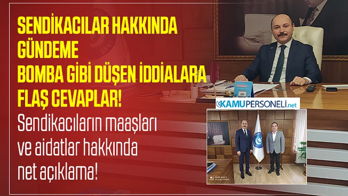 Sendikacılar hakkında gündeme bomba gibi düşen iddialara flaş cevaplar! Sendikacıların maaşları ve aidatlar hakkında net açıklama!
