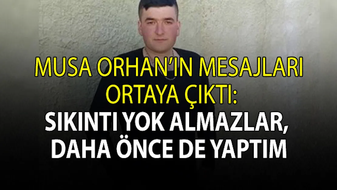 Serbest bırakılan uzman çavuş Musa Orhan'ın mesajları ortaya çıktı! Sıkıntı yok almazlar, daha önce de yaptım!